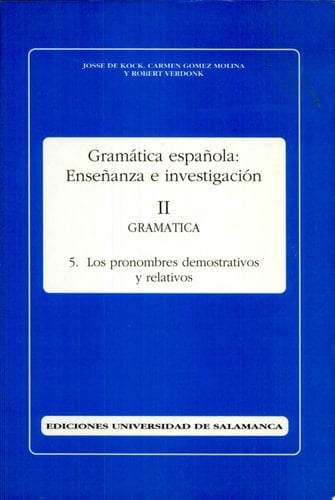 Gramática española, enseñanza e investigación Gramática. Los pronombres demostrativos y relativos. II. 5