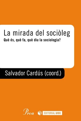 La mirada del sociòleg - Què és, què fa, què diu la sociologia
