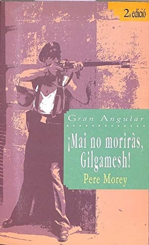 Mai no moriràs, Gilgamesh!