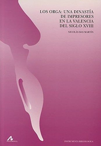Los Orga una dinastía de impresores en la Valencia del siglo XVIII