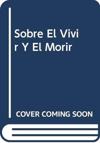 Sobre el Vivir y el Morir