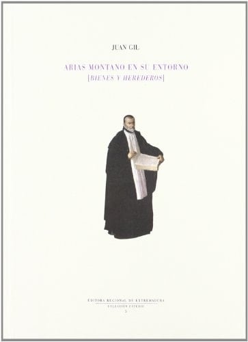 Arias Montana en su entorno: Bienes y herederos (Colección estudio)