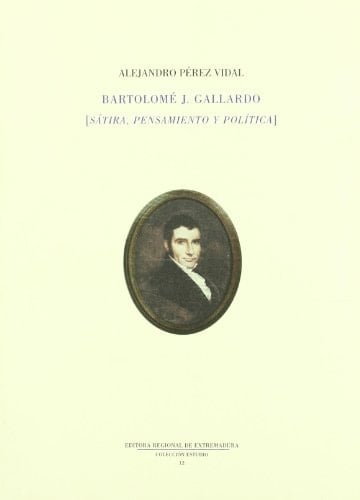 Bartolome J. gallardo, satira, pensamiento y politica