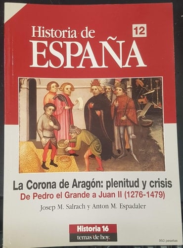 La Corona de Aragón: plenitud y crisis: de Pedro el Grande a Juan II (1276-1479)