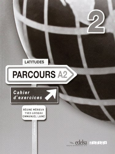 Latitudes Parcours A2 : Cahier d'exercices