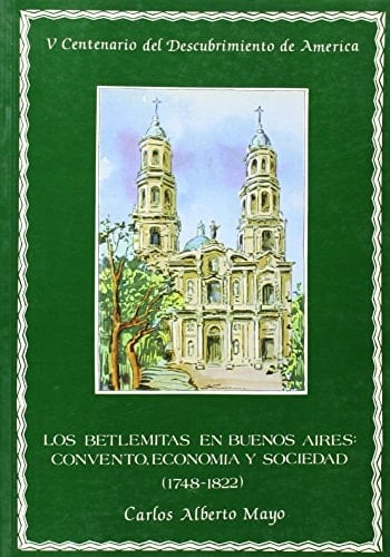Los betlemitas en Buenos Aires: Convento, economía y sociedad (1748-1822) (Publicaciones de la Excma. Diputación Provincial de Sevilla. Sección ... descubrimiento de América) (Spanish Edition)