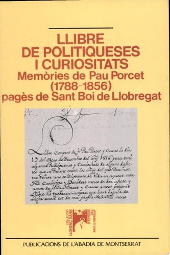 Llibre de politiqueses i curiositats memòries de Pau Porcet (1788-1856), pagès de Sant Boi de Llobregat