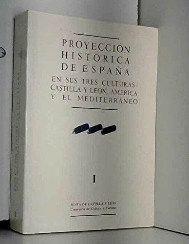 Proyección histórica de España en sus tres culturas--Castilla y León, América y el Mediterráneo