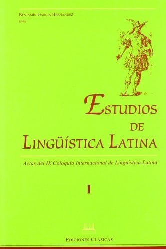 Estudios de lingüística latina : actas del IX Coloquio Internacional de Lingüística Latina ; Universidad Autonóma de Madrid, 14 - 18 de abril de 1997. 2
