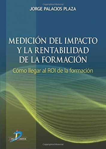 Medición del impacto y la rentabilidad de la formación Cómo llegar al ROI de la formación