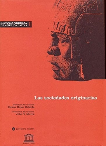 Historia general de América Latina: Las sociedades originarias / directora del volumen, Teresa Rojas Rabiela ; codirector, John V. Murra