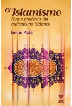 El islamismo : forma moderna del radicalismo islámico