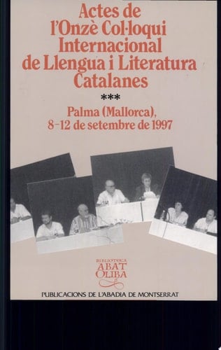 Actes de l'Onzè Col·loqui Internacional de Llengua i Literatura Catalanes Palma (Mallorca), 8-12 de septembre de 1997