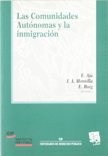 Las Comunidades Autónomas y la inmigración (Spanish Edition)