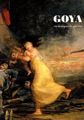 Goya en tiempos de guerra
