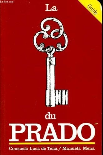 La clef du Prado : [guide]