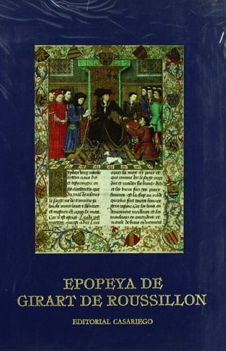 Epopeya de Girart de Roussillon con las 53 miniaturas, 32 de ellas a todo color más oro, del Codex 2549 de la Biblioteca Nacional de Austria en Viena y 38 ilustraciones en blanco y negro