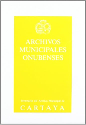 Guia, inventario, indice del Archivo Municipal de Cartaya (Huelva)