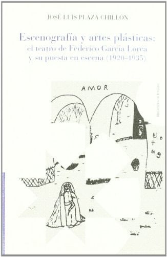 Escenografía y artes plásticas: El teatro de Federico García Lorca y su puesta en escena, 1920-1935 (Biblioteca de ensayo) (Spanish Edition)