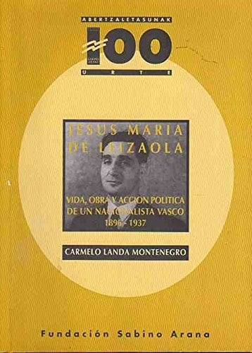 Jesús María Leizaola vida, obra y acción política de un nacionalista vasco, 1896-1937