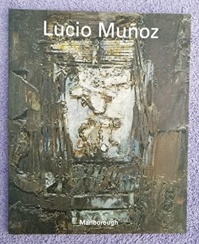 Lucio Muñoz obra guardada, 1956-1995 : Marlborough Madrid, 15 de marzo-14 de abril de 2007