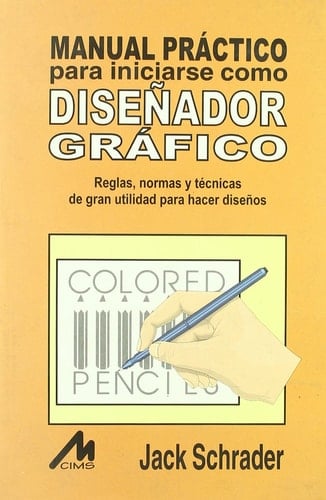 Diseñador Gráfico - Reglas, Normas y Técnicas de Gran Utilidad para el Principiante