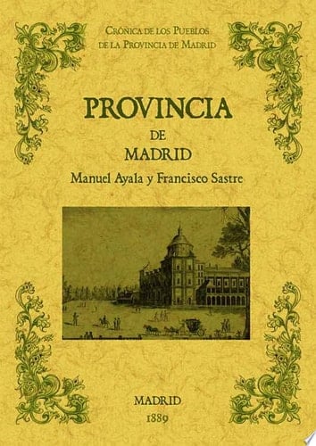 La provincia de Madrid. Biblioteca de la provincia de Madrid: crónica de sus pueblos.