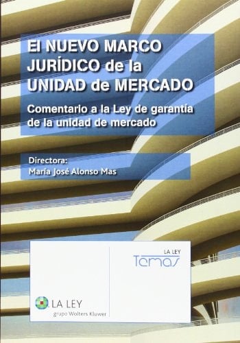 El nuevo marco jurídico de la unidad de mercado comentario a la Ley de garantía de la unidad de mercado
