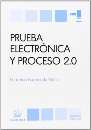 Prueba electrónica y proceso 2.0 especial referencia al proceso civil
