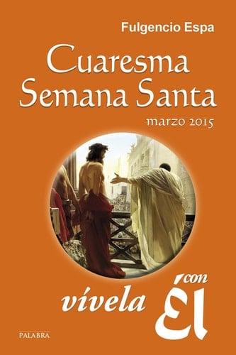 Cuaresma-Semana Santa 2015, vívela con Él - Marzo 2015