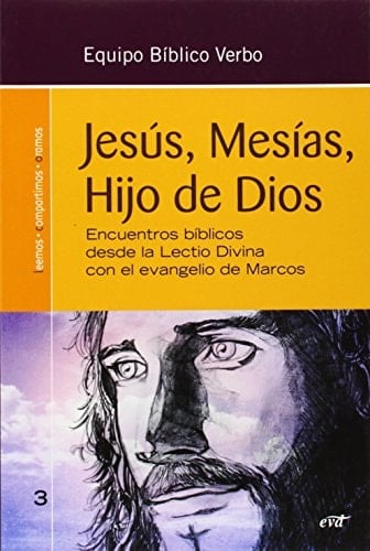 Jesús, Mesías, Hijo de Dios encuentros bíblicos desde la Lectio Divina con el evangelio de Marcos