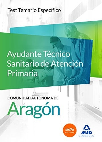 Cuerpo de Funcionarios Técnicos de la Administración de la Comunidad Autónoma de Aragón, Escala Técnica Sanitaria, Ayudantes Técnicos Sanitarios de ... Test temario específico (Spanish Edition)
