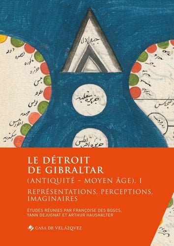 Le détroit de Gibraltar (Antiquité - Moyen Âge). I - Représentations, perceptions, imaginaires