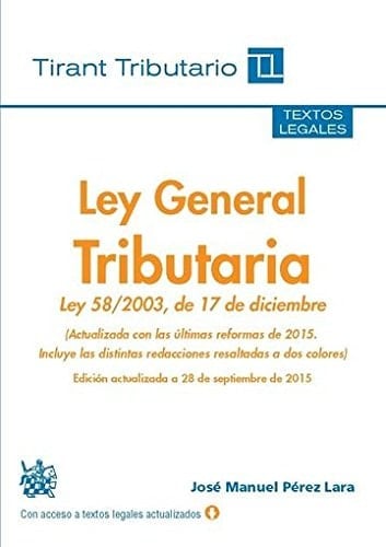 Ley General Tributaria Ley 58/2003, de 17 de diciembre (actualizada con las últimas reformas de 2015, junto con las distintas redacciones