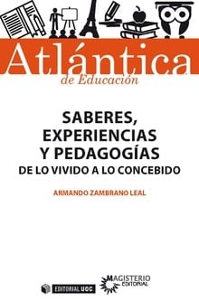 Saberes, experiencias y pedagogías De lo vivido a lo concebido