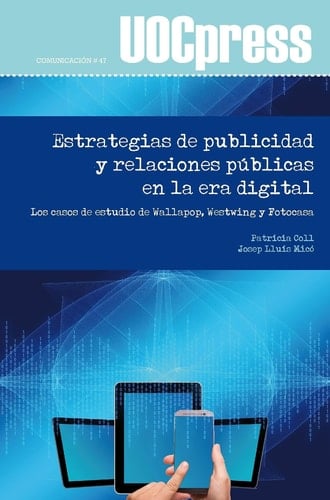 Estrategias de publicidad y relaciones públicas en la era digital - Los casos de estudio de Wallapop, Westwing y Fotocasa