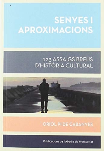 Senyes i aproximacions 123 assaigs breus d'història cultural