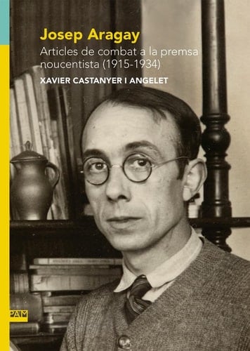 Josep Aragay articles de combat a la premsa noucentista (1915-1934)