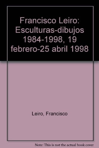 Francisco Leiro Esculturas-Dibujos 1984-1998, 19 Febrero-25 Abril 1998