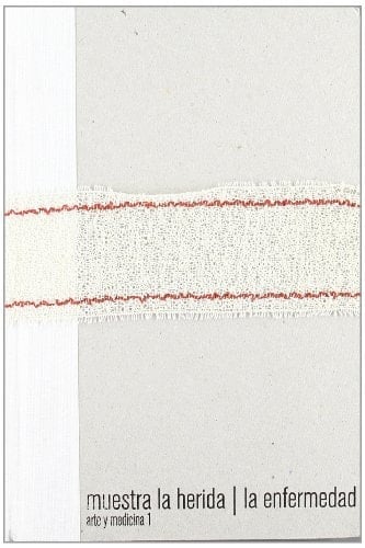 Muestra la herida la enfermedad : arte y medicina 1