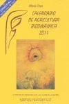 Calendario de agricultura biodinámica 2011 con las épocas de siembra, cultivo y cosecha y los días favorables para el apicultor