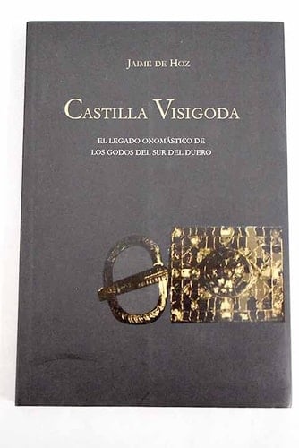 Castilla visigoda - el legado onomástico de los godos del sur del Duero