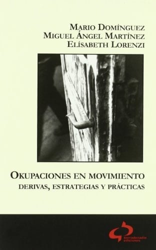 Okupaciones en movimiento derivas, estrategias y prácticas