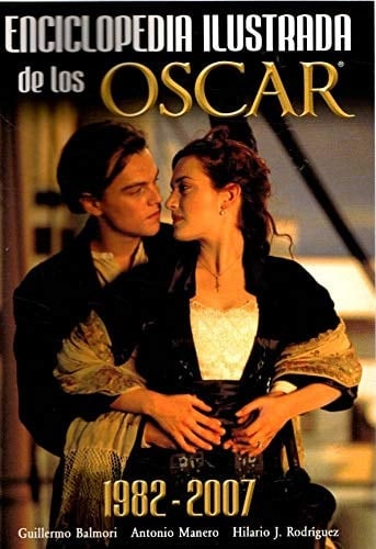 Enciclopedia ilustrada de los Oscar 1982-2007