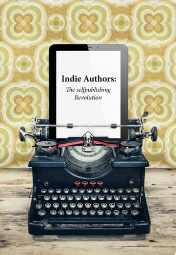 Indie Authors The Self-Publishing Revolution