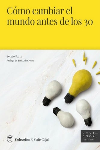 Cómo cambiar el mundo antes de los 30 (El Café Cajal nº 4) (Spanish Edition)