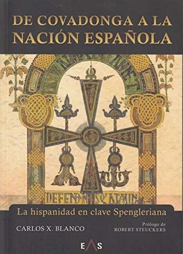 De Covadonga a la nación española la hispanidad en clave spengleriana