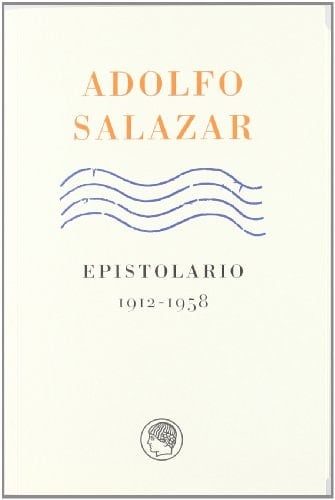 Adolfo Salazar epistolario 1912-1958