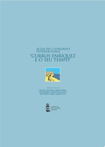ACTAS DO I CONGRESO INTERNACIONAL "CURROS ENRÍQUEZ E O SEU TEMPO". Tomo I