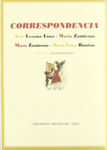 Correspondencia entre José Lezama Lima y María Zambrano y entre María Zambrano y María Luisa Bautista